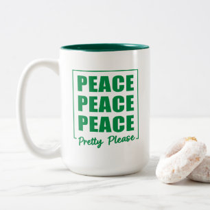 Peace Peace Peace Pretty Please Two-Tone Coffee Mug