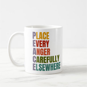 PEACE Place Every Anger Carefully Elsewhere Coffee Mug