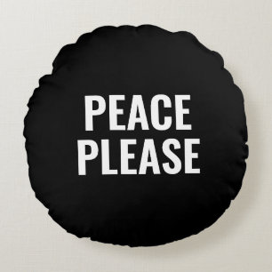 Peace please black and white minimalist typography round cushion