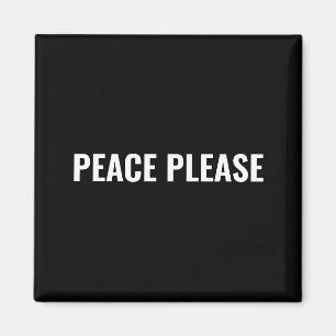 Peace please black white text minimalist anti war  magnet