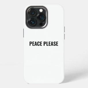Peace please white black text minimalist anti war iPhone 13 pro case