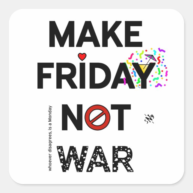 Peace slogan: "Make Friday not war!" v1 Square Sticker (Front)
