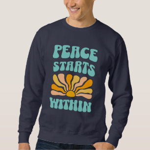 Peace Starts Within		 Sweatshirt