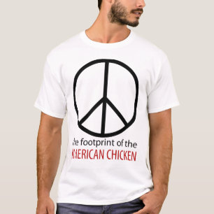Peace: The footprint of the American Chicken T-Shirt