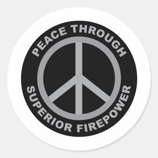 Peace Through Superior Firepower Classic Round Sticker (Front)