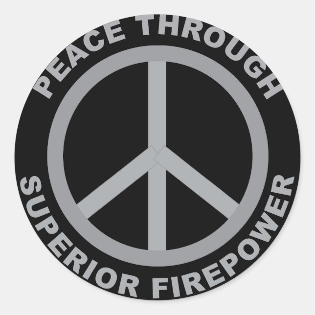 Peace Through Superior Firepower Classic Round Sticker (Front)