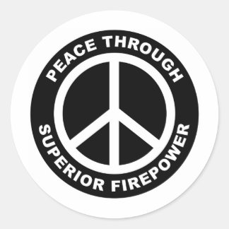 Peace Through Superior Firepower Classic Round Sticker