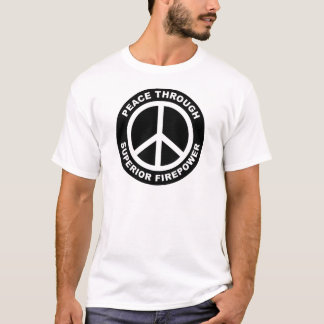 Peace Through Superior Firepower T-Shirt
