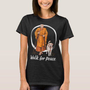 Peace walking monks and aloka dog walk for peace T-Shirt