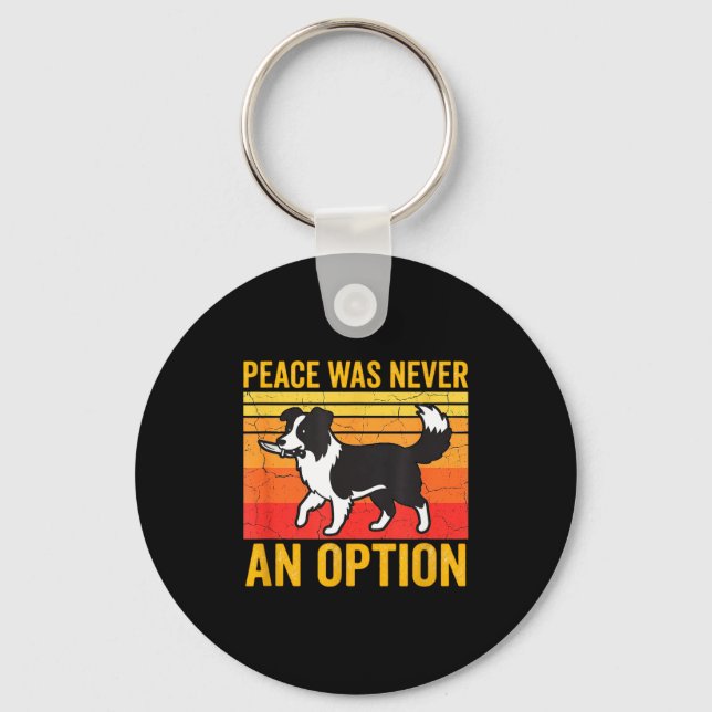 Peace Was Never An Option Funny Border Collie Dog  Key Ring (Front)