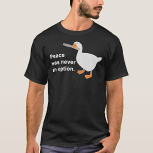 Peace Was Never An Option Goose Game Classic T-Shi T-Shirt