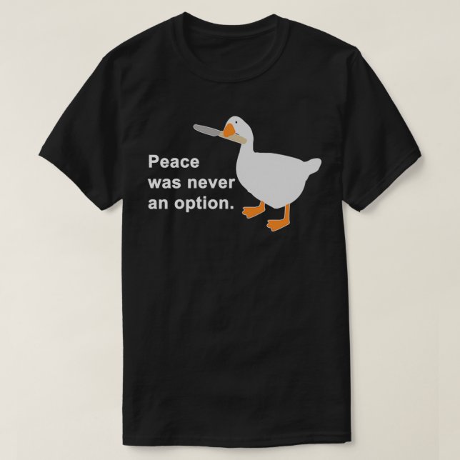 Peace Was Never An Option Goose Game Gift For Men  T-Shirt (Design Front)