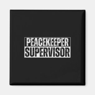 Peacekeeper Supervisor Hilarious Vintage For Adult Magnet