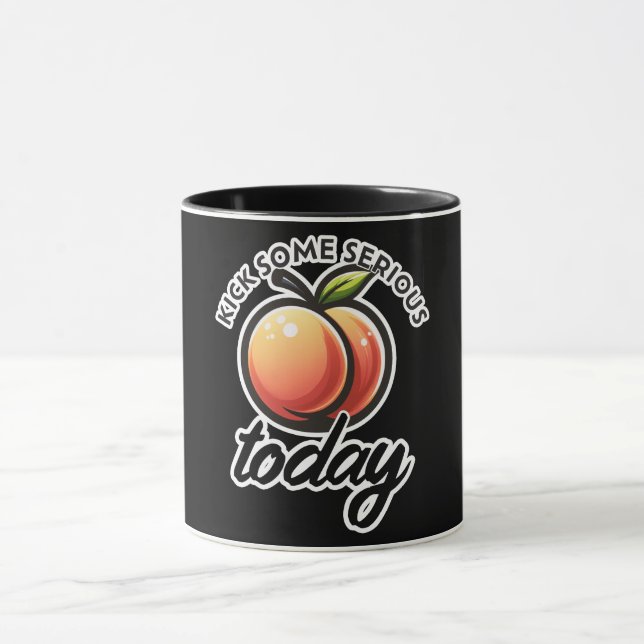 Peach Booty Kick some Serious Butt Today Motivated Mug (Center)