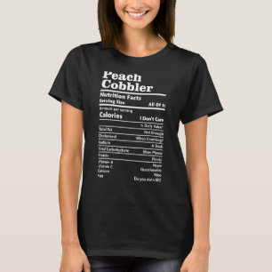 Peach Cobbler Nutrition Facts   Food Calorie Label T-Shirt