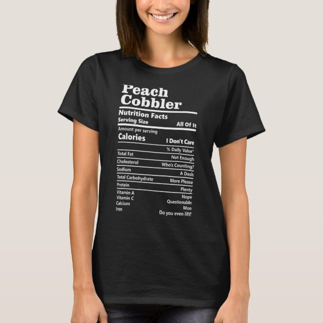 Peach Cobbler Nutrition Facts   Food Calorie Label T-Shirt (Front)