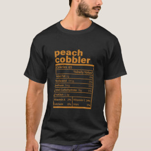 Peach Cobbler Nutrition Facts Funny Thanksgiving C T-Shirt