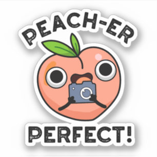 Peach-er Perfect Funny Peach Pun