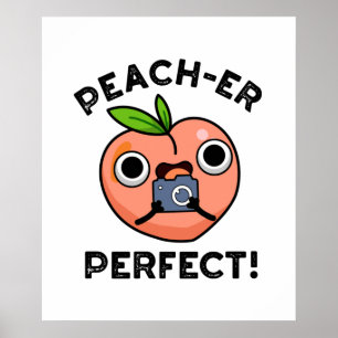 Peach-er Perfect Funny Peach Pun Poster