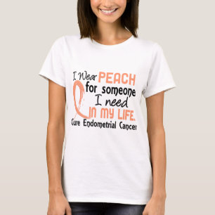 Peach For Someone I Need Endometrial Cancer T-Shirt