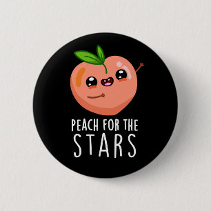 Peach For The Stars Funny Fruit Pun Dark BG 6 Cm Round Badge