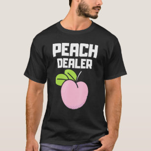 Peach Fruit PEACH DEALER Peaches Peachy Apricots F T-Shirt