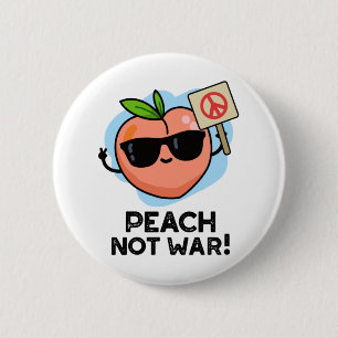 Peach Not War Funny Fruit Pun 6 Cm Round Badge