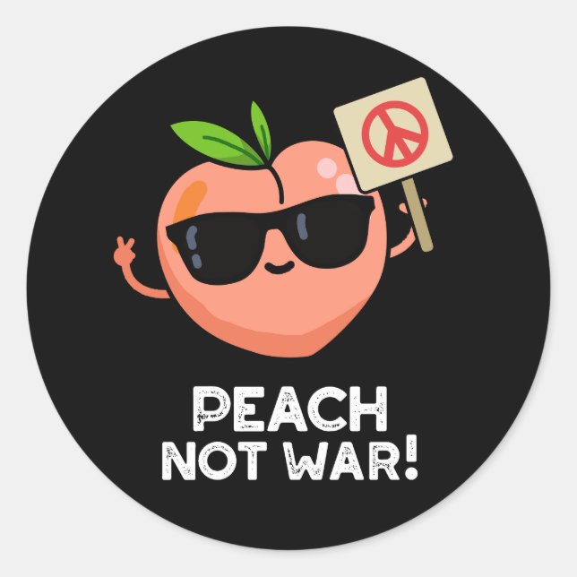 Peach Not War Funny Fruit Pun Dark BG Classic Round Sticker (Front)