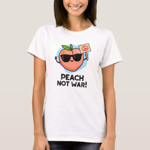 Peach Not War Funny Fruit Pun  T-Shirt
