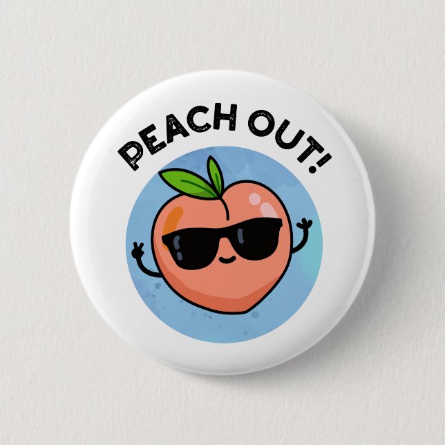 Peach Out Funny Fruit Pun 6 Cm Round Badge (Front)