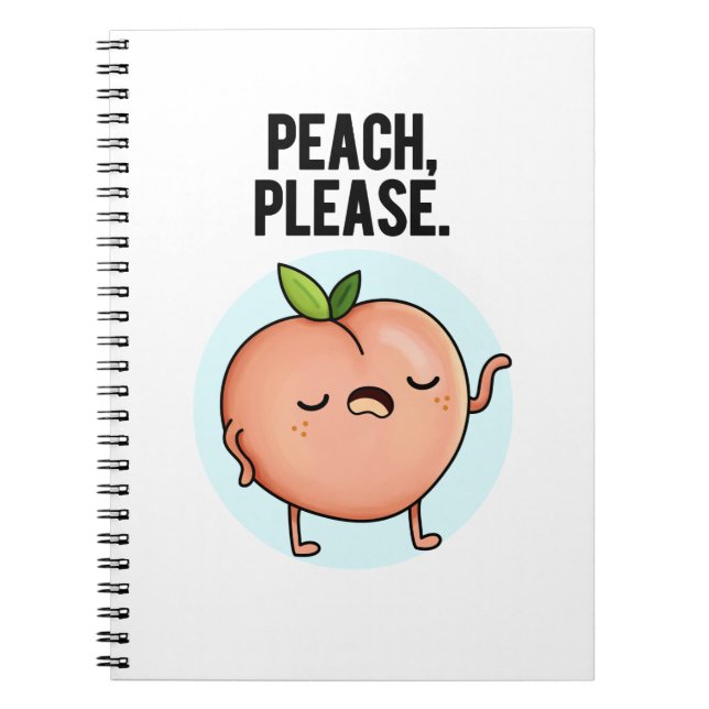 Peach Please Funny Fruit Pun  Notebook (Front)