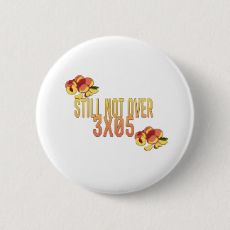 Peaches and Plums, not over 3x05 6 Cm Round Badge