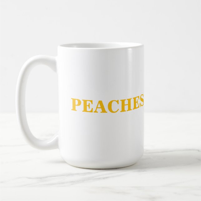 PEACHES COFFEE MUG! COFFEE MUG (Left)
