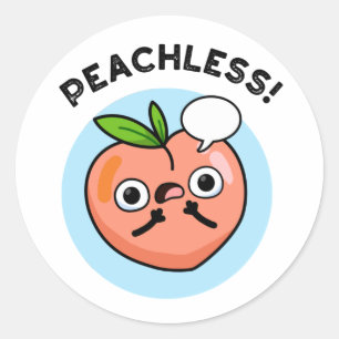 Peachless Funny Fruit Peach Pun  Classic Round Sticker