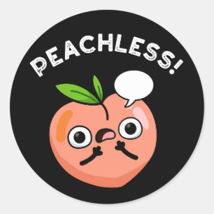 Peachless Funny Fruit Peach Pun Dark BG Classic Round Sticker