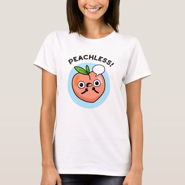 Peachless Funny Fruit Peach Pun  T-Shirt (Front)