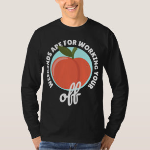 Peachy Fruit Classic Apricot Peach Weekends Workin T-Shirt