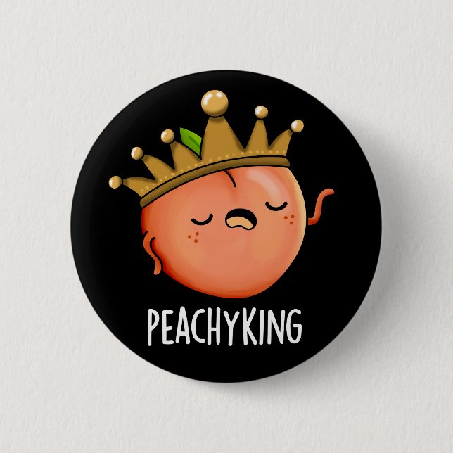 Peachy King Funny Peach Pun Dark BG 6 Cm Round Badge (Front)