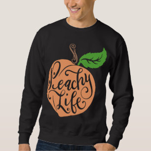 Peachy Life Unique Peach Quote Fruit Drawing Hand Sweatshirt