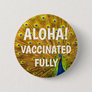 Peacock, Kauai, Hawaii Aloha Vaccinated Button