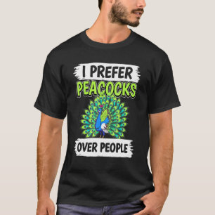 Peacock Quote Bird I Prefer Peacocks Over People P T-Shirt