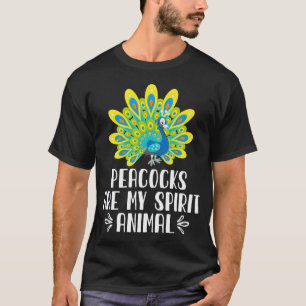 Peacocks Are My Spirit Animal T-Shirt