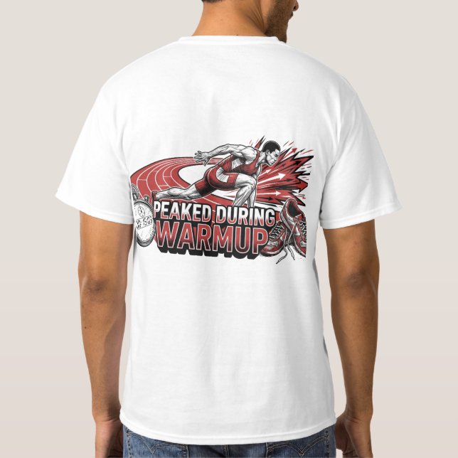 peaked during warmup T-Shirt (Back)