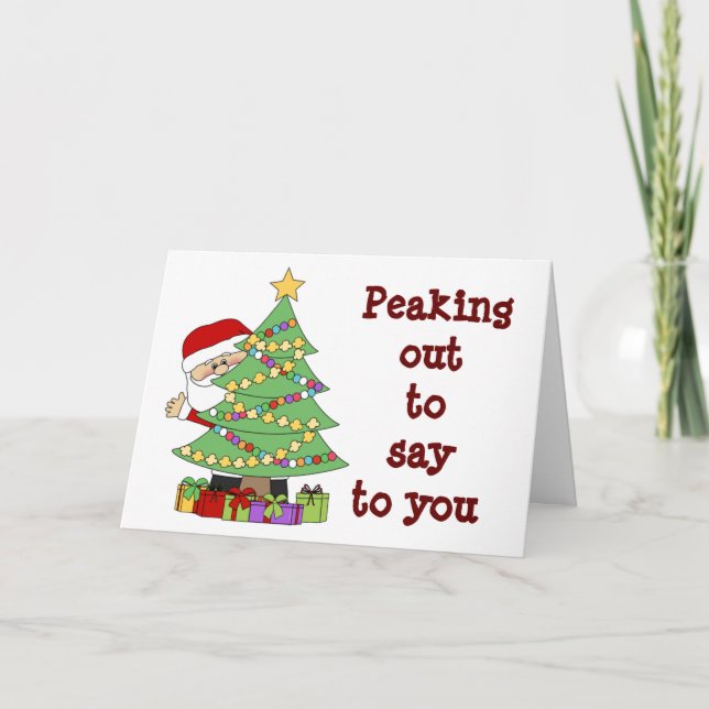 PEAKING OUT TO SAY HOPE THAT SANTA IS GOOD TO YOU! CARD (Front)