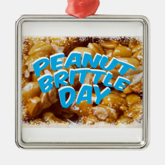 Peanut Brittle Day - Appreciation Day Metal Ornament