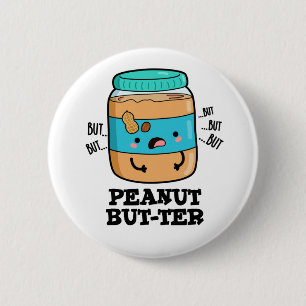 Peanut But-ter Funny Food Pun  6 Cm Round Badge