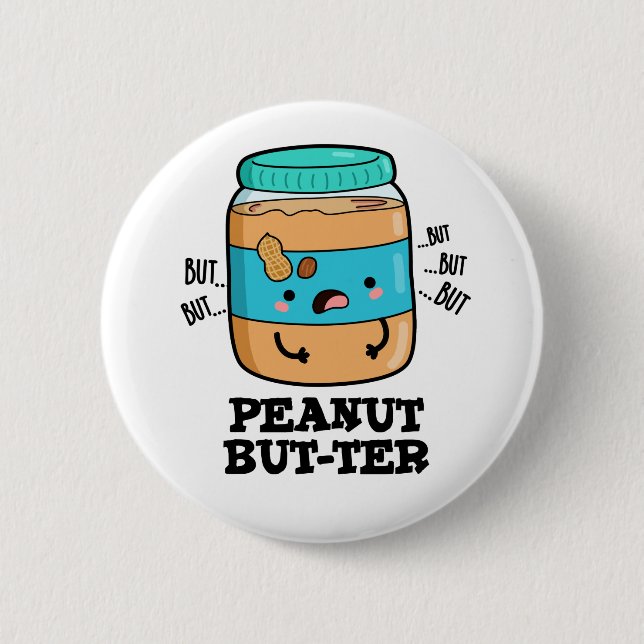Peanut But-ter Funny Food Pun  6 Cm Round Badge (Front)