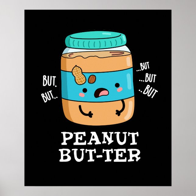 Peanut But-ter Funny Food Pun Dark BG Poster (Front)