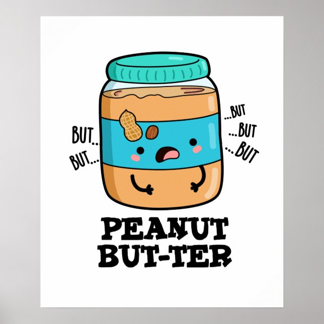 Peanut But-ter Funny Food Pun  Poster (Front)