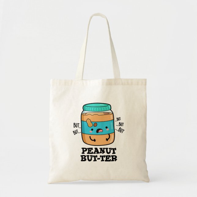 Peanut But-ter Funny Food Pun  Tote Bag (Front)
